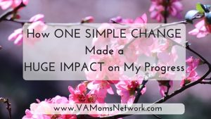 Ever feel like you're working nonstop but getting nowhere? I did too. It's amazing how much this one simple change made a huge impact on my progress! -Teresa Huff, VA Moms Network
